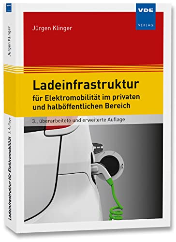 Ladeinfrastruktur für Elektromobilität im privaten und halböffentlichen Bereich: Auswahl · Planung · Installation von Vde Verlag GmbH